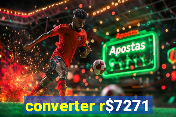 converter r$7271